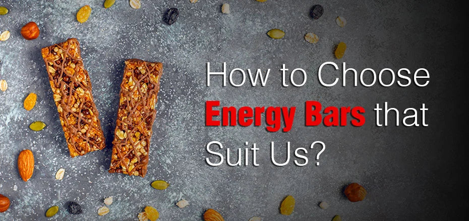 How to Choose Energy Bars that Suit Us?